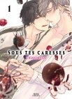 Image 1 : Sous tes caresses - Tome 01 - Livre (Manga) - Yaoi - Hana Collection