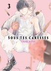 Image 1 : Sous tes caresses - Tome 03 - Livre (Manga) - Yaoi - Hana Collection