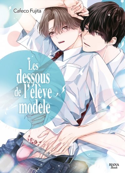 Les dessous de l'élève modèle - Livre (Manga) - Yaoi - Hana Book